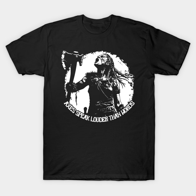 Axes Speak Louder Than Words T-Shirt by ATLSHT